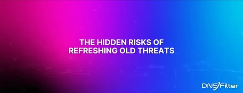 The Hidden Risks of Refreshing Old Threats