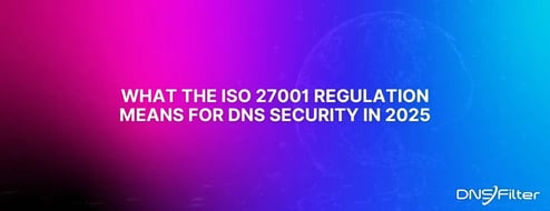 What the ISO 27001 Regulation Means for DNS Security in 2025