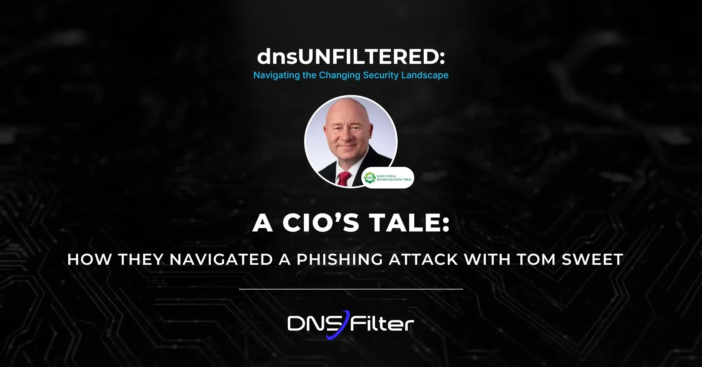 A CIO's Tale: How They Navigated a Phishing Attack