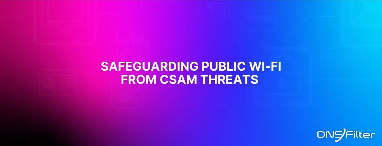 Safeguarding Public Wi-Fi from CSAM Threats