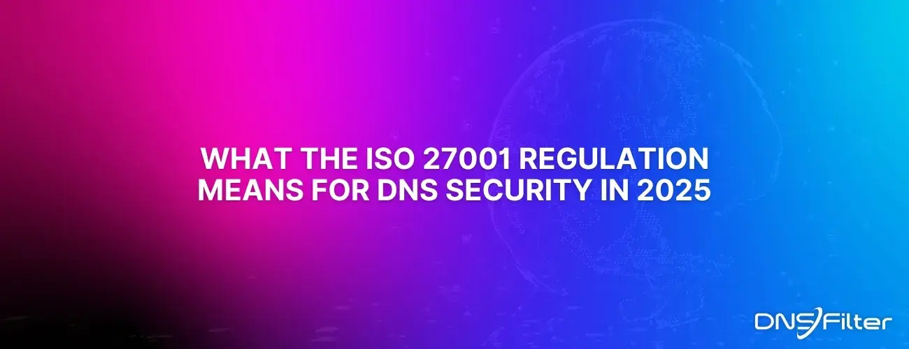 What the ISO 27001 Regulation Means for DNS Security in 2025