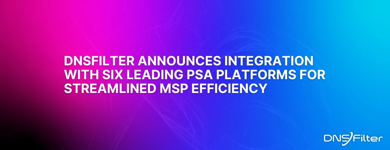 DNSFilter Announces Integration with Six Leading PSA Software Platforms for Streamlined MSP Efficiency