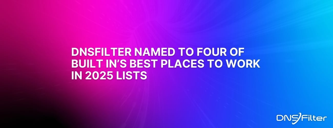 DNSFilter Named to Four of Built In's Best Places to Work in 2025 Lists