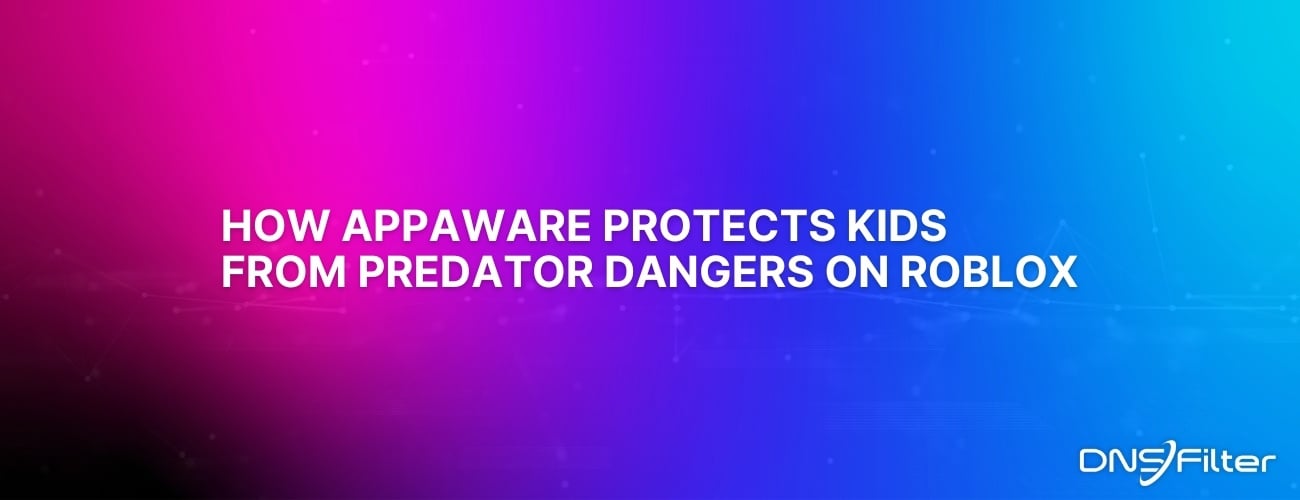 How AppAware Protects Kids from Predator Dangers on Roblox