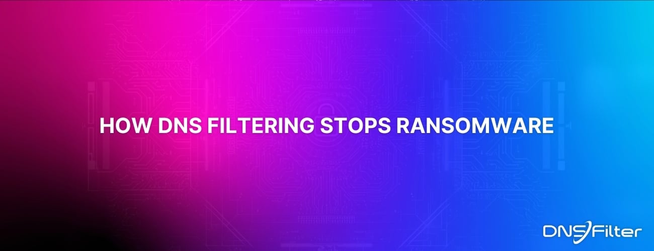 How DNS Filtering Stops Ransomware