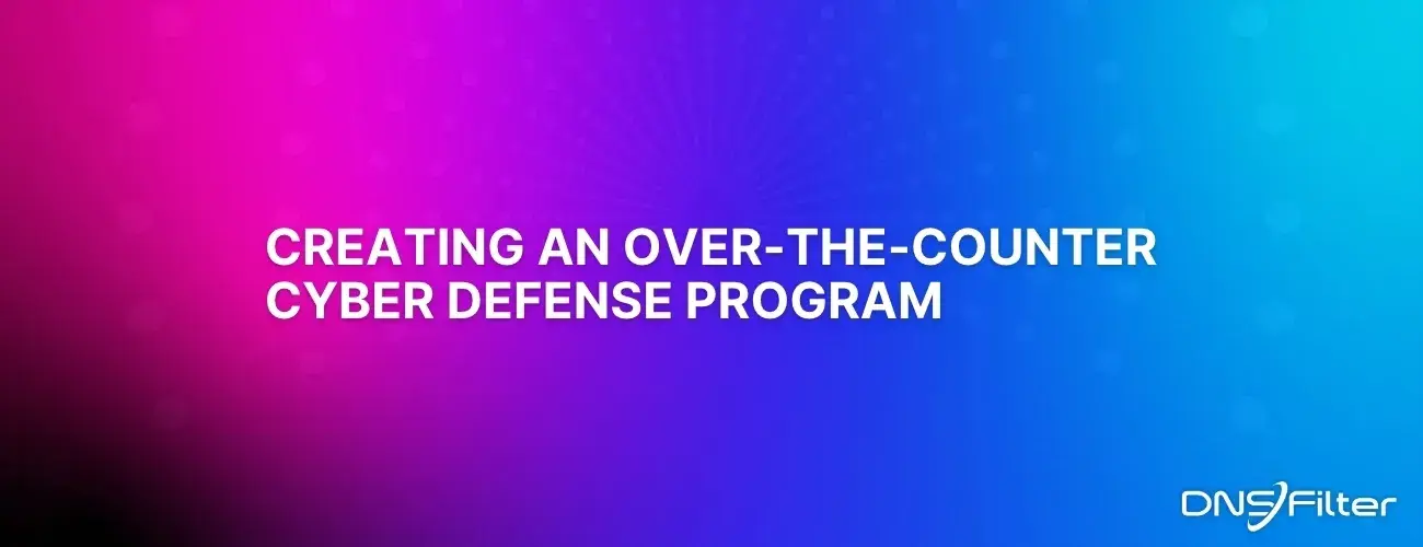 Creating an Over-the-Counter Cyber Defense Program