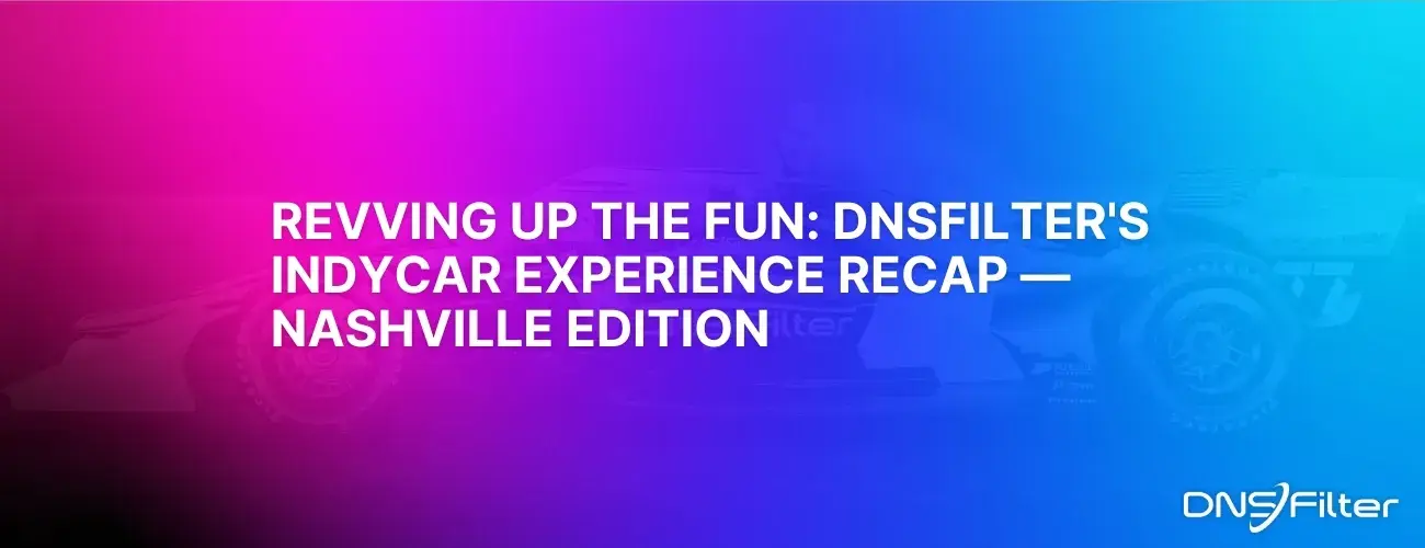 Revving Up the Fun: DNSFilter's IndyCar Experience Recap — Nashville Edition