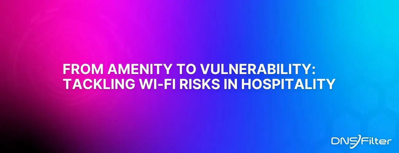 From Amenity to Vulnerability: Tackling Wi-Fi Risks in Hospitality