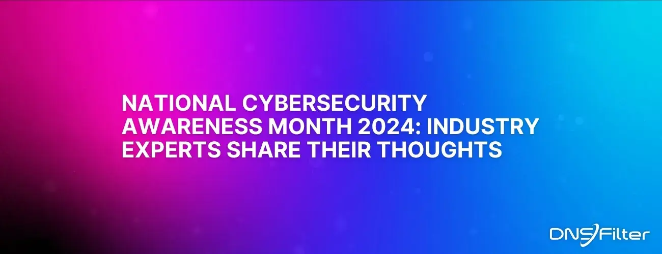 National Cybersecurity Awareness Month 2024: Industry Experts Share Their Thoughts